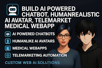 build ai powered chatbot app, metahuman ai avatar, telemarket, medical webapp