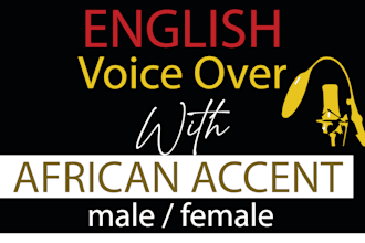 do professional luo voiceovers I will also do african english accent voiceover