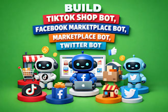 build tiktok shop bot, facebook marketplace bot, markeplace bot, twitter bot