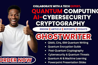 write technical ebooks, articles on quantum computing, ai, ml, and cryptography