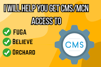 help you get cms and mcn access to orchard, fuga, or believe