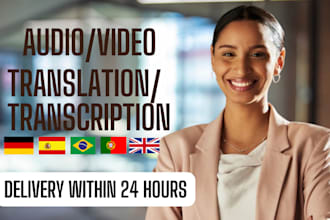 translate and transcribe in german english spanish portuguese in 24 hours