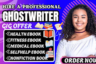 be your ghost book writer for health ebook, self help, nonfiction, fitness ebook