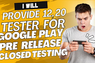 provide 6 tester 12 tester 20 tester google play app pre release closed testing