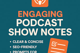 write compelling podcast show notes