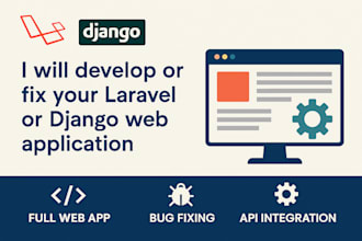 develop or fix your laravel or django web application professionally