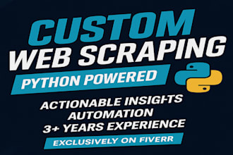 custom python web scrape, extract, mine actionable data for your specific goals