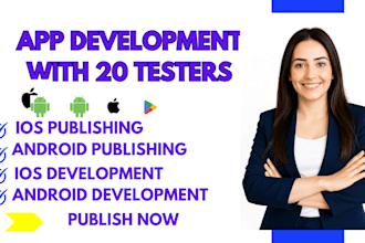 develop and publish android and ios apps with 20 testers