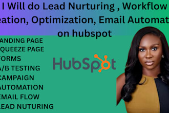 do lead nurturing ,workflow creation ,optimization ,email automation on hubspot