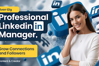 be your linkedin social media marketing and content creator