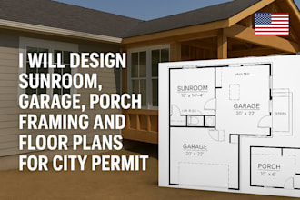 design sunroom, garage, porch, framing and floor plans for city permit