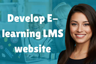 develop a user friendly elearning website with lms integration