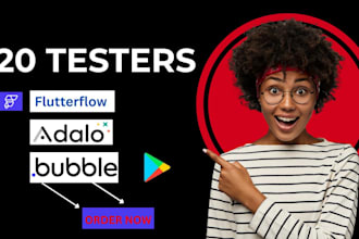 do closed app testing with 20 users for flutterflow, bubble, appmysite