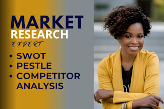conduct market research, swot, pestle, competitor analysis