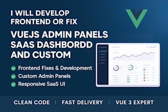 develop frontend or fix vuels admin panels saas dashboards and custom compnents