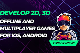 develop 2d, 3d single and multiplayer game development for android, IOS, web, PC