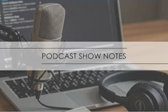 write podcast show notes that make your episodes shine