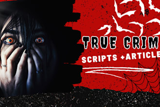 research write true crime script podcast script true crime story youtube script