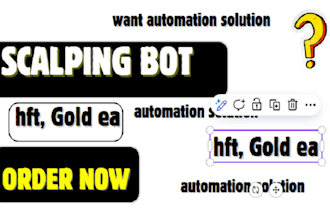 deliver scalping bot hft bot gold ea that will automate your trade