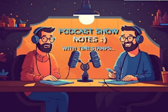write clear and engaging podcast show notes with timestamps
