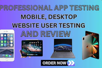user test website,  UX,  review desktop and  mobile  app, and provide feedback