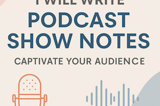 write a clean and engaging podcast show notes for you