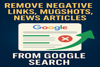 remove or suppress negative google search results, mugshots, and articles