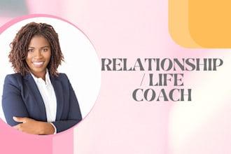 be your relationship and life coach