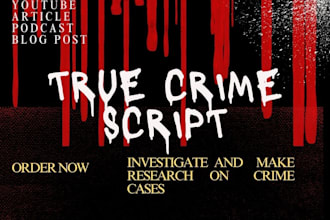 write true crime script, podcast script, true crime story, youtube script