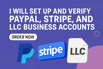 set up and verify paypal, payoneer, stripe, and llc business accounts