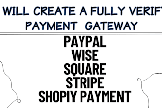 create a fully verified wise stripe paypal square shopify payment for you