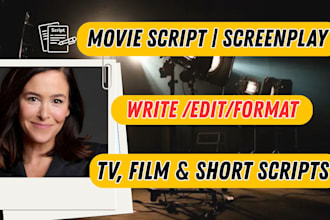 write, edit, format movie script, screenplay, TV and film script