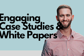 write an engaging case study or white paper to grow trust and sales