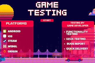 thoroughly test your game and give you a proper feedback