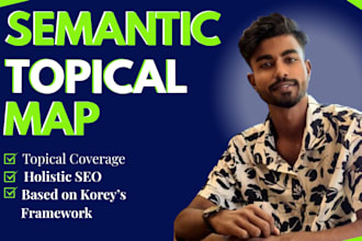 create a topical map to build topical authority and implement semantic SEO