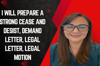 prepare a strong cease and desist, demand letter, legal letter, legal motion