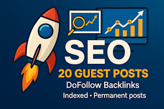 publish 20 guest posts on high authority sites and DR 30 90