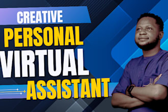 be your creative, executive, general, administrative, personal virtual assistant