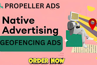 setup propeller ads campaign ads native advertising account geofencing ads