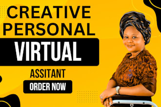 be your creative, executive, general, administrative, personal virtual assistant