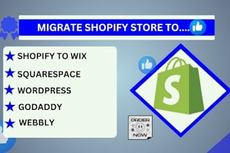 migrate shopify store to wix,  squarespace, wordpress, magento godaddy webbly