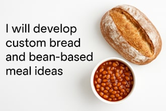 develop custom bread and bean based meal idea