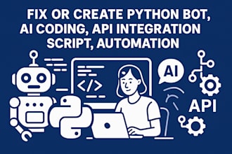 fix or create python bot, ai coding, api integration script, automation,ocr, nlp