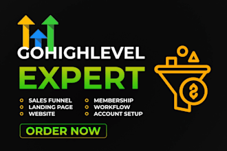 be your gohighlevel expert for go high level website and sales funnel