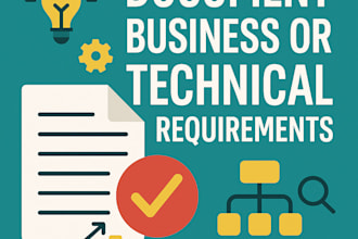 document your business or technical requirements