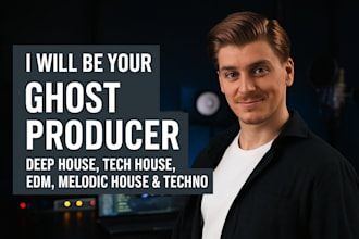 be your ghost producer for deep house, tech house, edm, melodic house, techno