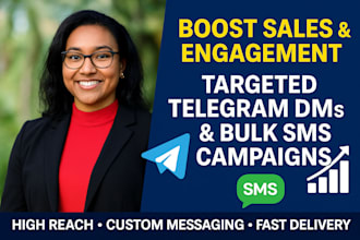 send targeted telegram mass dms and bulk SMS campaigns to boost engagement