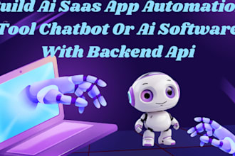 build ai saas app automation tool chatbot or ai software with backend api