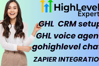 gohighlevel chatbot, ghl voice agent,crm setup and zapier integration