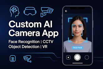 develop custom camera app with ai, face recognition, cctv, vr, object detection